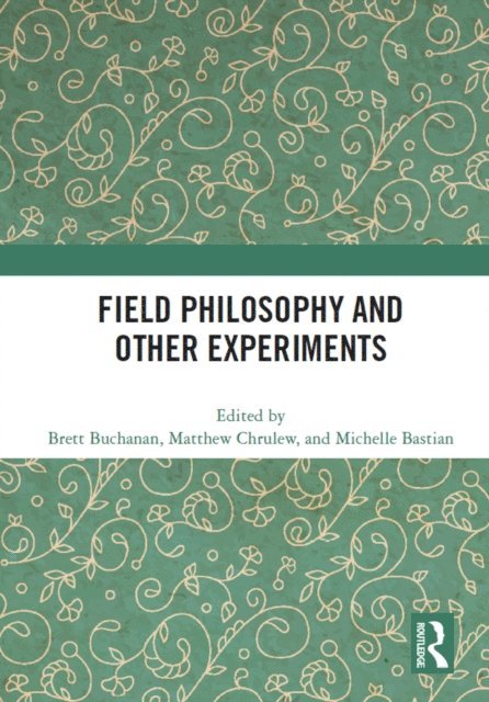 Michelle Bastian, Matthew Chrulew, Brett Buchanan - Field Philosophy and Other Experiments, E-bok