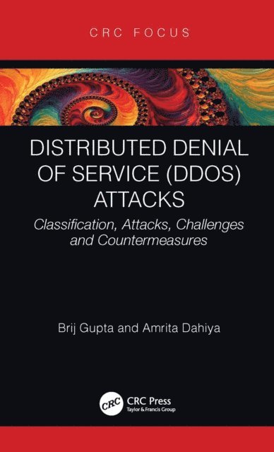 Amrita Dahiya, Brij B. Gupta - Distributed Denial of Service (DDoS) Attacks, E-bok