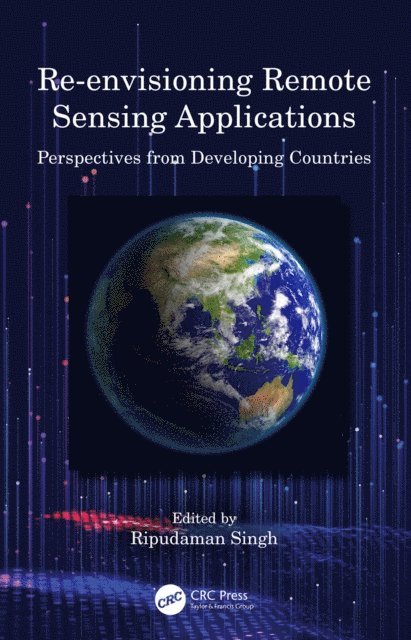 Ripudaman Singh - Re-envisioning Remote Sensing Applications, E-bok