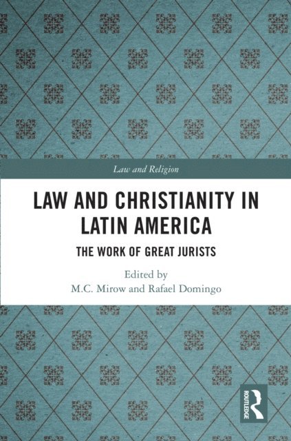 Rafael Domingo, M.C. Mirow - Law and Christianity in Latin America, E-bok