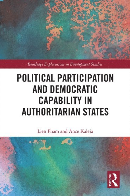 Ance Kaleja, Lien Pham - Political Participation and Democratic Capability in Authoritarian States, E-bok