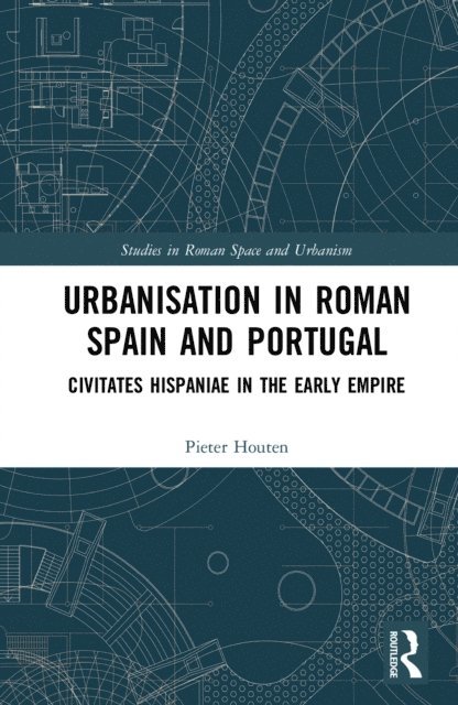 Pieter Houten - Urbanisation in Roman Spain and Portugal, E-bok