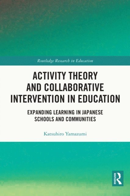 Katsuhiro Yamazumi - Activity Theory and Collaborative Intervention in Education, E-bok. Tillgänglighet: Lägg i varukorg