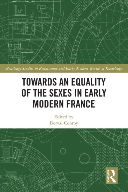 Derval Conroy - Towards an Equality of the Sexes in Early Modern France, E-bok
