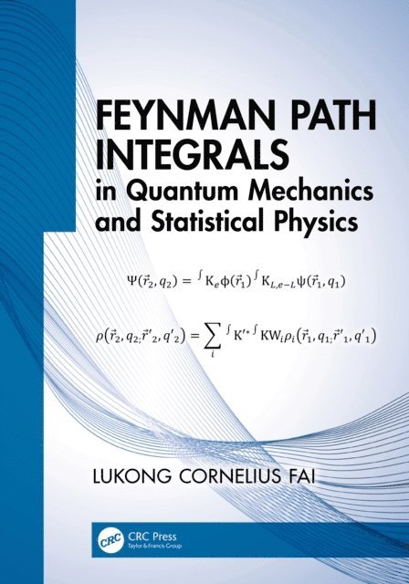 Lukong Cornelius Fai - Feynman Path Integrals in Quantum Mechanics and Statistical Physics, E-bok