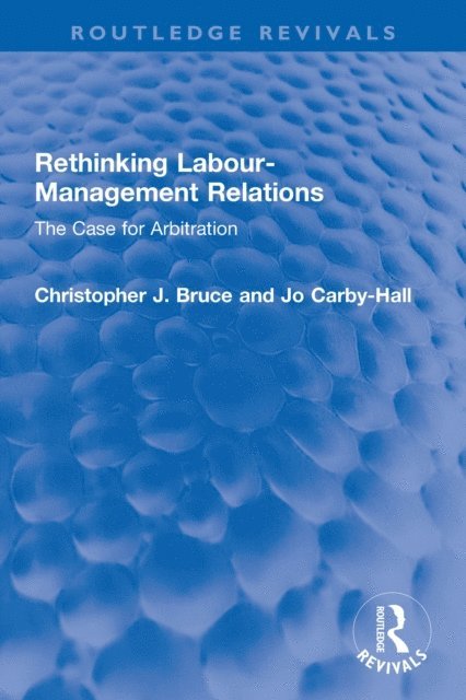 Jo Carby-Hall, Christopher J. Bruce - Rethinking Labour-Management Relations, E-bok