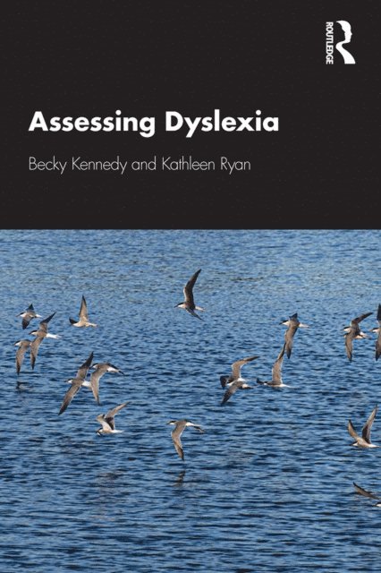 Kathleen Ryan, Becky Kennedy - Assessing Dyslexia, E-bok