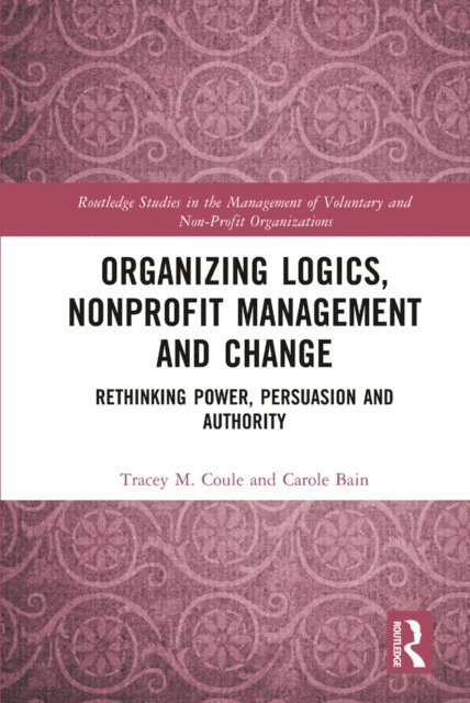 Carole Bain, Tracey Coule - Organizing Logics, Nonprofit Management and Change, E-bok