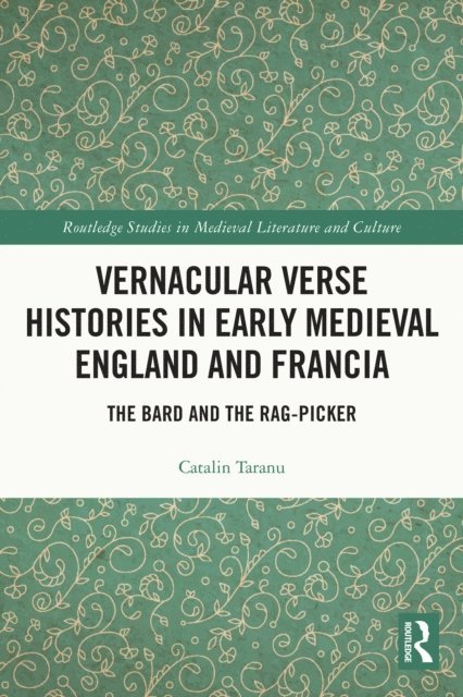 Catalin Taranu - Vernacular Verse Histories in Early Medieval England and Francia, E-bok