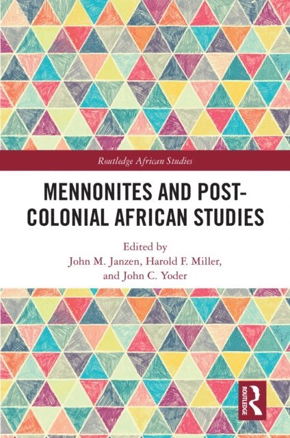 John C. Yoder, Harold F. Miller, John M. Janzen - Mennonites and Post-Colonial African Studies, E-bok
