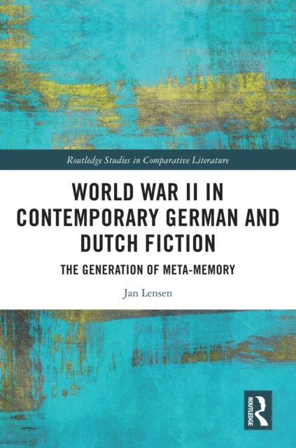 Jan Lensen - World War II in Contemporary German and Dutch Fiction, E-bok