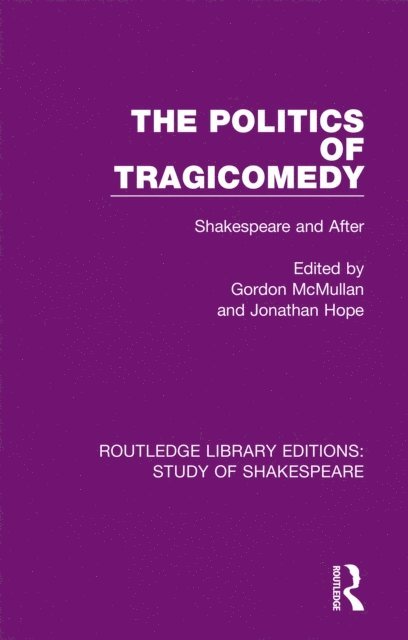 Jonathan Hope, Gordon McMullan - Politics of Tragicomedy, E-bok