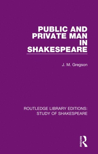 J. M. Gregson - Public and Private Man in Shakespeare, E-bok