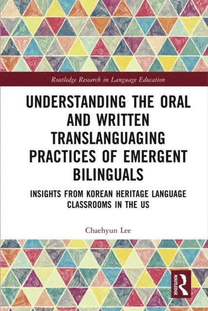 Chaehyun Lee - Understanding the Oral and Written Translanguaging Practices of Emergent Bilinguals, E-bok