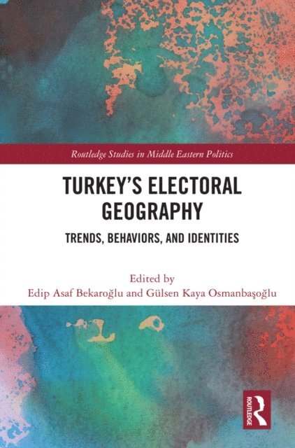 Gulsen Kaya Osmanbasoglu, Edip Asaf Bekaroglu - Turkey's Electoral Geography, E-bok