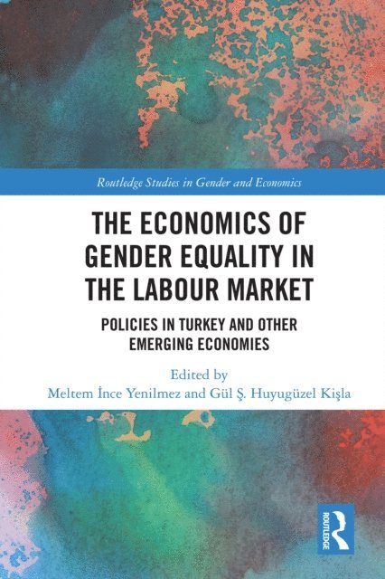 Gul S. Huyuguzel Kisla, Meltem Ince Yenilmez - Economics of Gender Equality in the Labour Market, E-bok