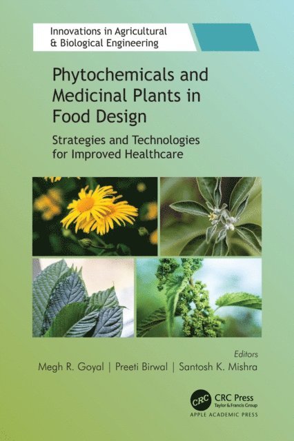 Santosh K. Mishra, Preeti Birwal, Megh R. Goyal - Phytochemicals and Medicinal Plants in Food Design, E-bok