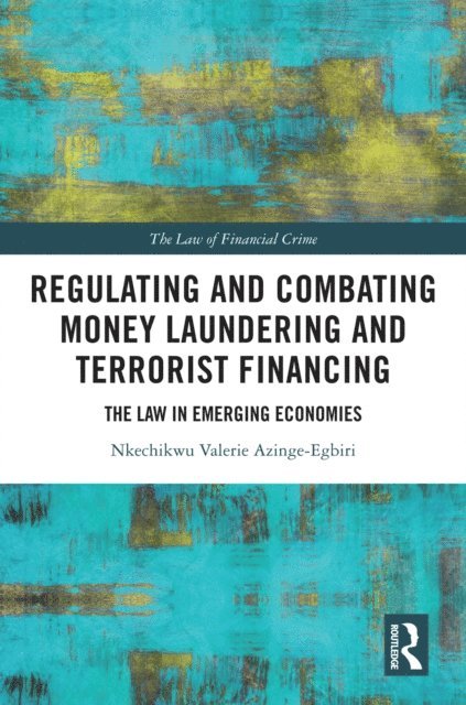 Nkechikwu Azinge-Egbiri - Regulating and Combating Money Laundering and Terrorist Financing, E-bok