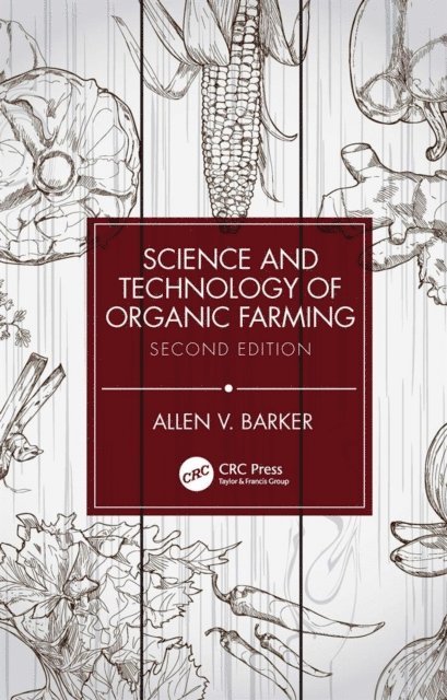 Allen V. Barker - Science and Technology of Organic Farming, E-bok