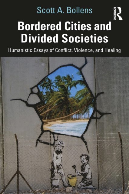 Scott A. Bollens - Bordered Cities and Divided Societies, E-bok