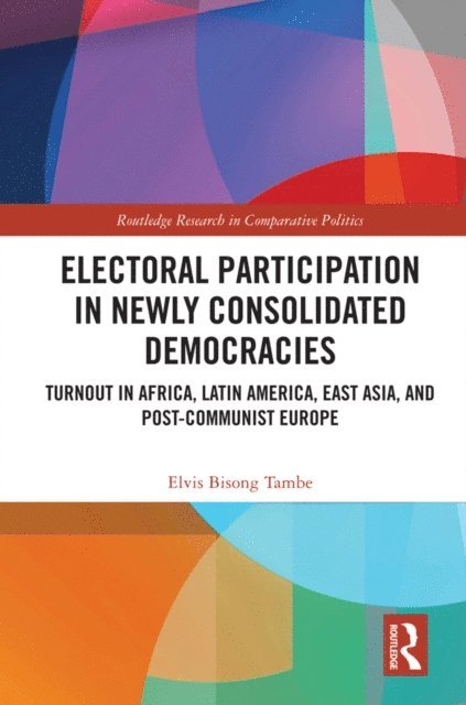 Elvis Bisong Tambe - Electoral Participation in Newly Consolidated Democracies, E-bok