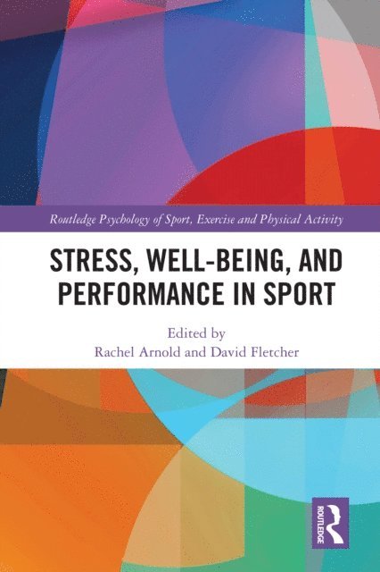 David Fletcher, Rachel Arnold - Stress, Well-Being, and Performance in Sport, E-bok