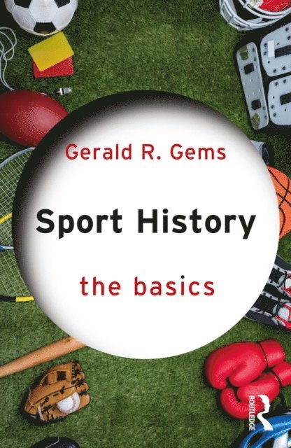 Gerald R. Gems - Sport History, E-bok