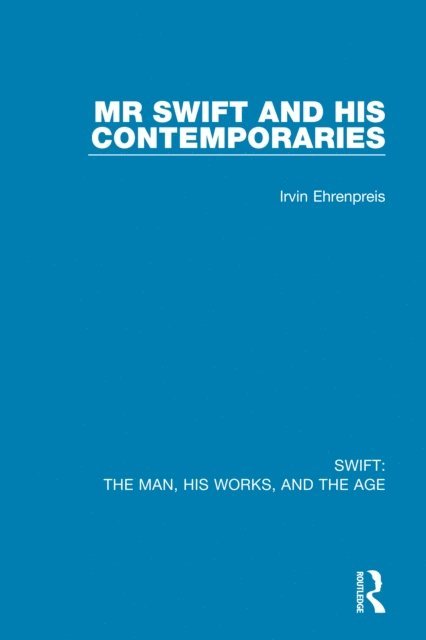 Irvin Ehrenpreis - Swift: The Man, his Works, and the Age, E-bok