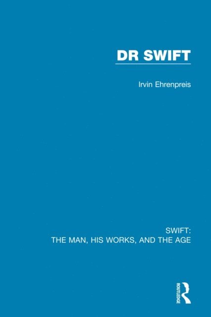 Irvin Ehrenpreis - Swift: The Man, his Works, and the Age, E-bok