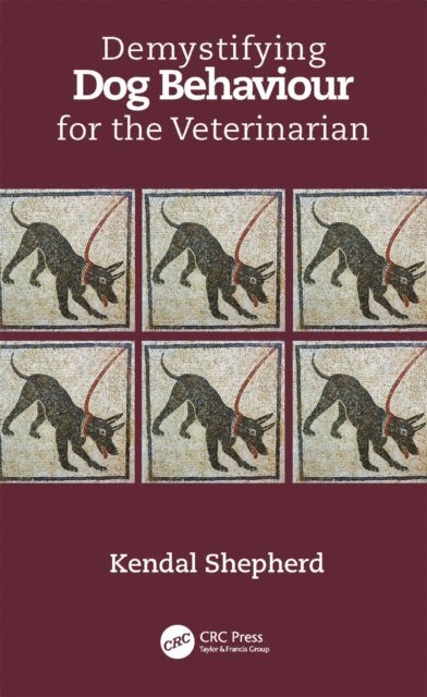 Kendal Shepherd - Demystifying Dog Behaviour for the Veterinarian, E-bok