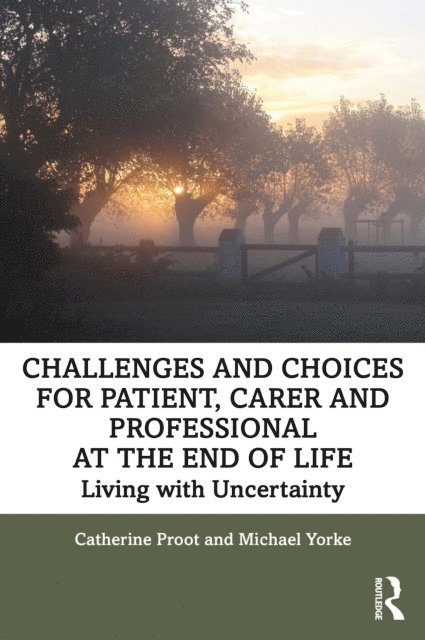 Michael Yorke, Catherine Proot - Challenges and Choices for Patient, Carer and Professional at the End of Life, E-bok. Tillgänglighet: Lägg i varukorg