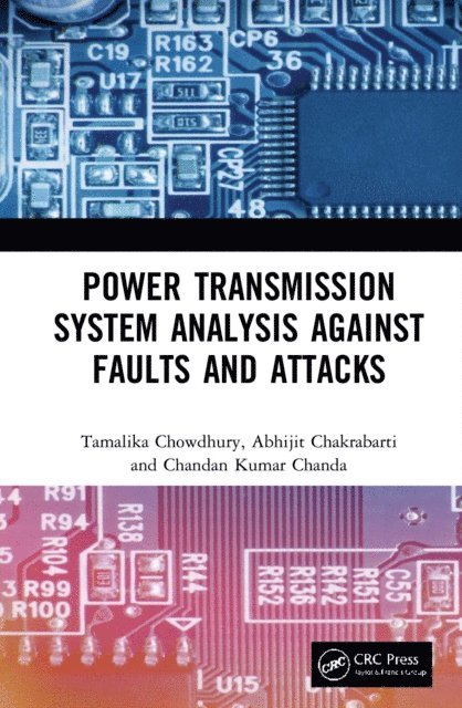 Chandan Kumar Chanda, Abhijit Chakrabarti, Tamalika Chowdhury - Power Transmission System Analysis Against Faults and Attacks, E-bok