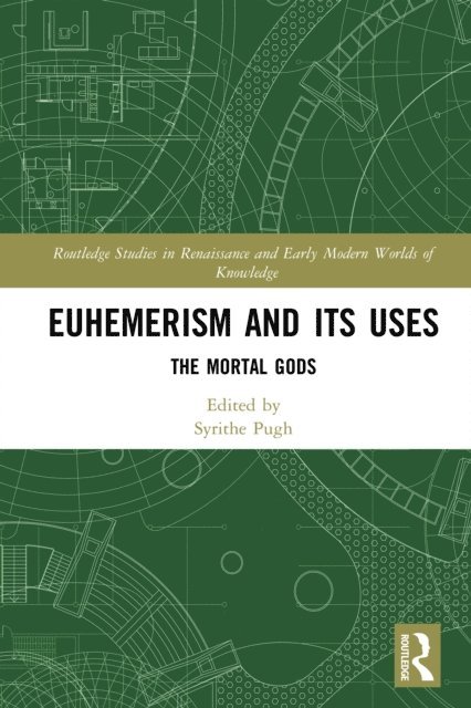 Syrithe Pugh - Euhemerism and Its Uses, E-bok
