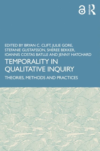 Jenny Hatchard, Ioannis Costas Batlle, Sheree Bekker, Stefanie Gustafsson, Julie Gore, Bryan C. Clift - Temporality in Qualitative Inquiry, E-bok