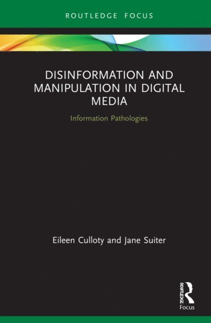 Jane Suiter, Eileen Culloty - Disinformation and Manipulation in Digital Media, E-bok
