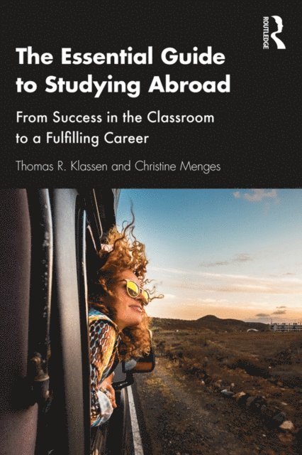 Christine Menges, Thomas R. Klassen - Essential Guide to Studying Abroad, E-bok