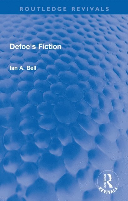 Ian A. Bell - Defoe's Fiction, E-bok