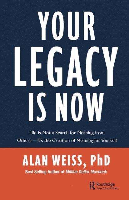 Alan Weiss - Your Legacy is Now, E-bok