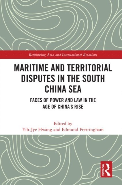 Edmund Frettingham, Yih-Jye Hwang - Maritime and Territorial Disputes in the South China Sea, E-bok