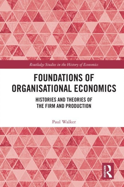 Paul Walker - Foundations of Organisational Economics, E-bok