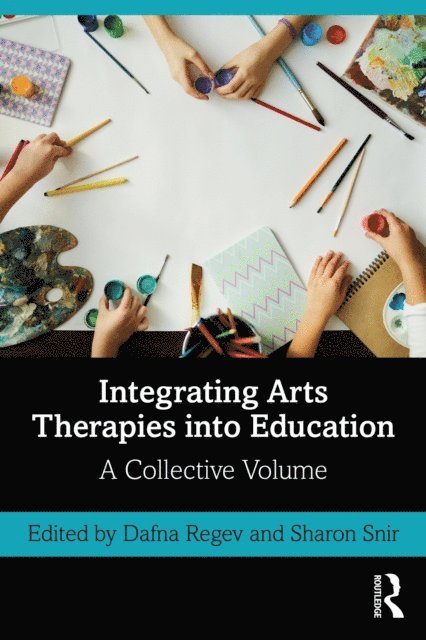 Sharon Snir, Dafna Regev - Integrating Arts Therapies into Education, E-bok. Tillgänglighet: Lägg i varukorg