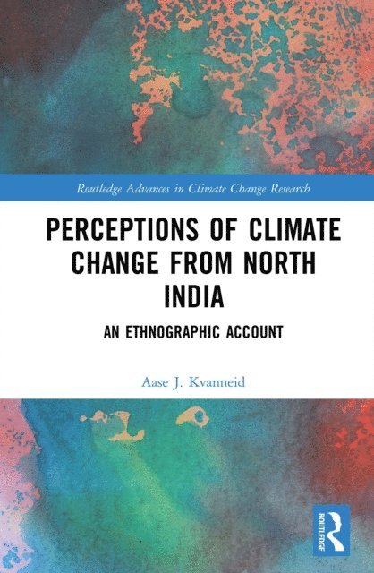 Aase J. Kvanneid - Perceptions of Climate Change from North India, E-bok