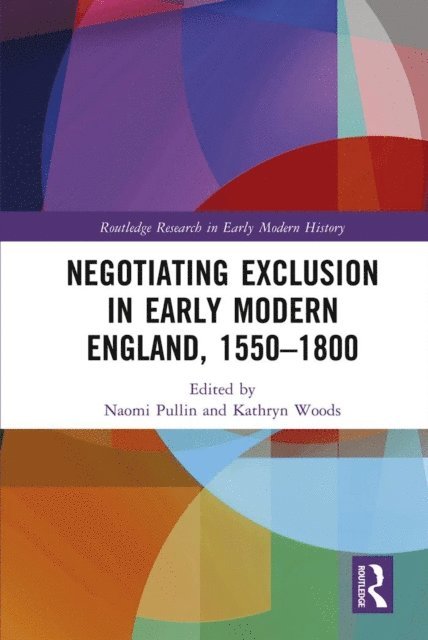 Kathryn Woods, Naomi Pullin - Negotiating Exclusion in Early Modern England, 1550-1800, E-bok