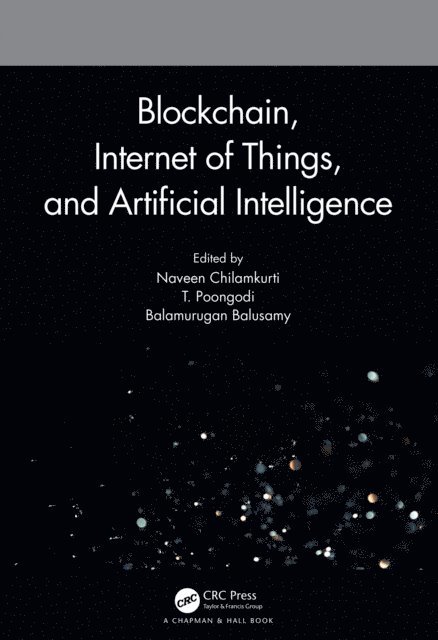 Balamurugan Balusamy, T. Poongodi, Naveen Chilamkurti - Blockchain, Internet of Things, and Artificial Intelligence, E-bok
