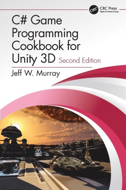 Jeff W. Murray - C# Game Programming Cookbook for Unity 3D, E-bok