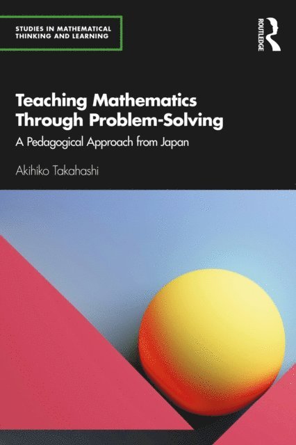 Akihiko Takahashi - Teaching Mathematics Through Problem-Solving, E-bok