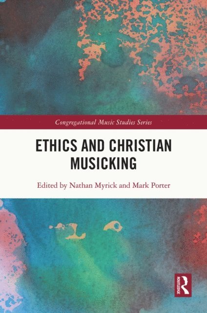 Mark Porter, Nathan Myrick - Ethics and Christian Musicking, E-bok