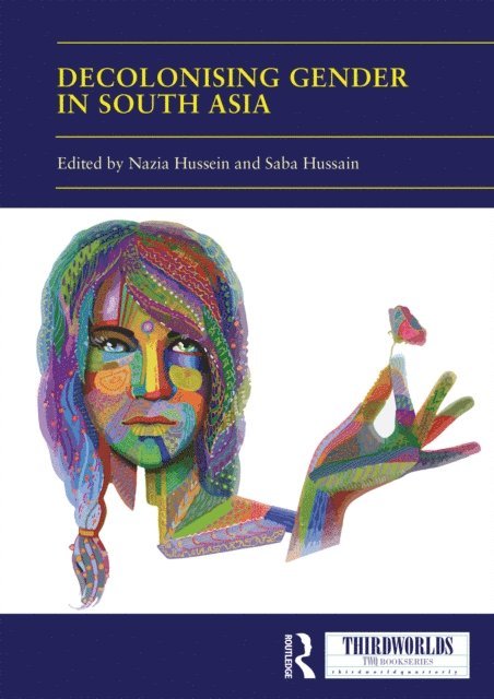 Saba Hussain, Nazia Hussein - Decolonising Gender in South Asia, E-bok