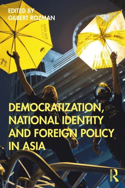 Gilbert Rozman - Democratization, National Identity and Foreign Policy in Asia, E-bok