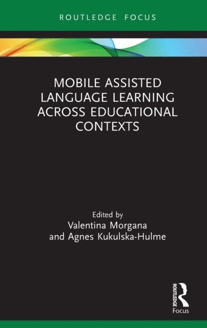 Agnes Kukulska-Hulme, Valentina Morgana - Mobile Assisted Language Learning Across Educational Contexts, E-bok
